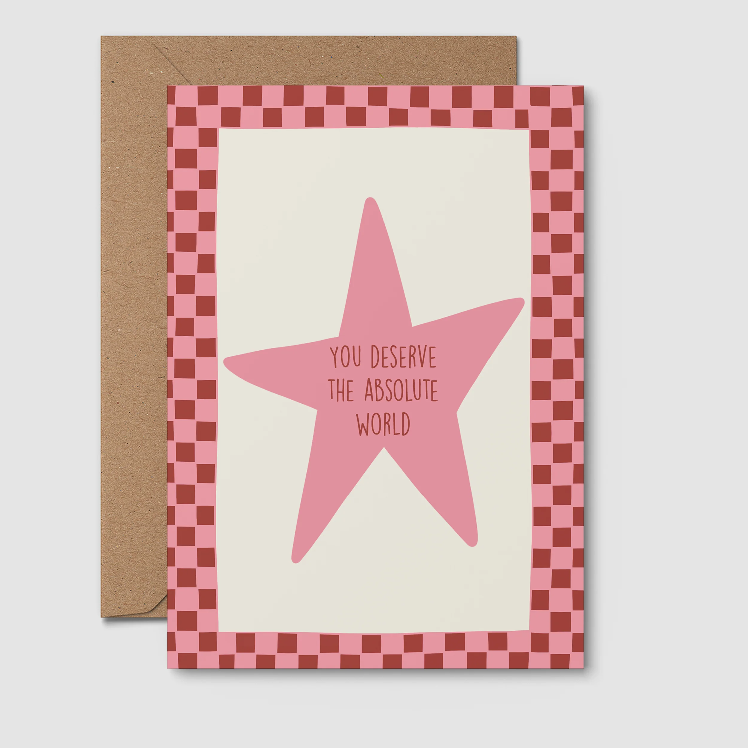 You Deserve The Absolute World Greeting Card
